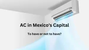 AC in Mexico’s Capital: To Have or Not to Have?