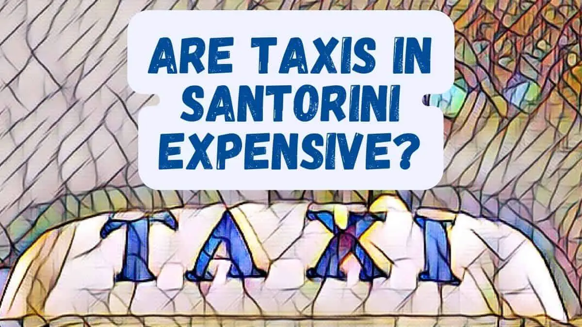 Are taxis in Santorini expensive?