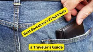 Beat Barcelona's Pickpockets a Traveler's Guide