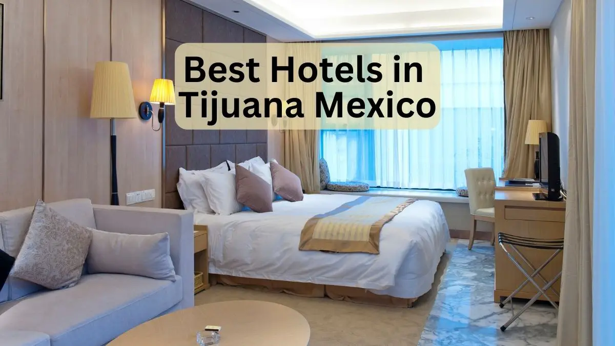 Best Hotels in Tijuana Mexico