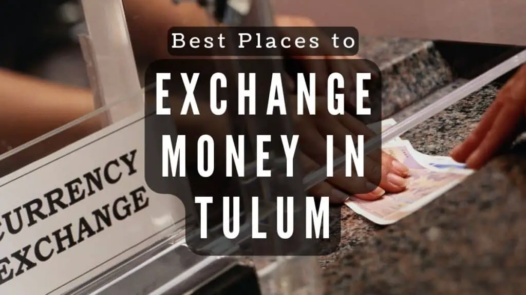 Best Places to Exchange Money in Tulum