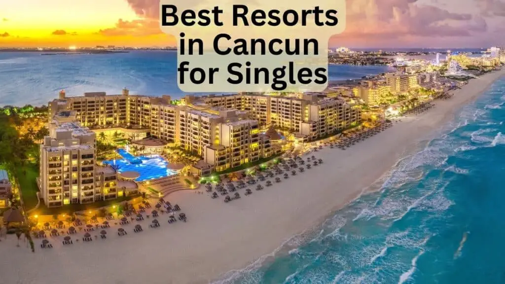 Best Resorts in Cancun for Singles