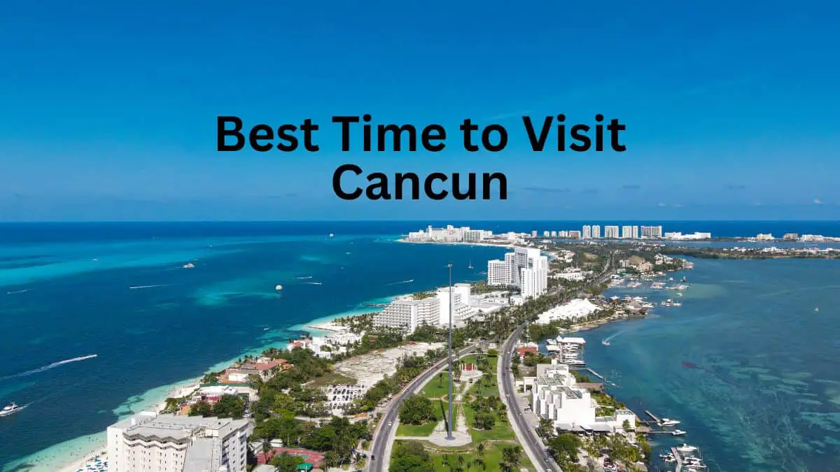 Best Time to Visit Cancun