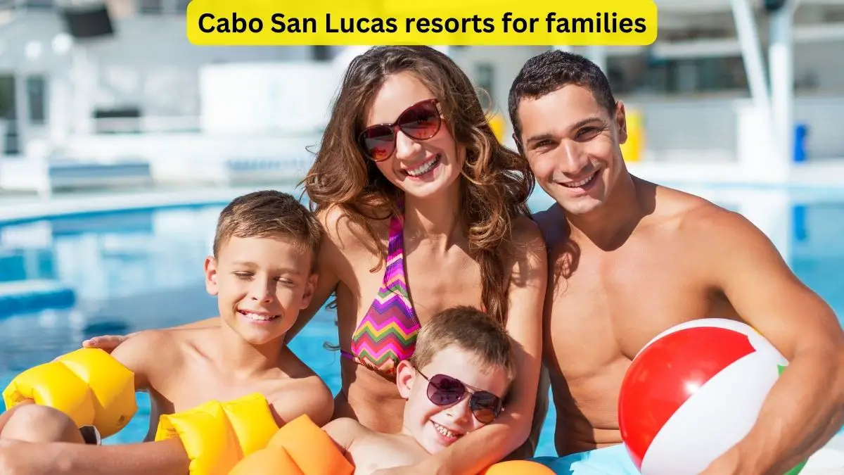 Cabo San Lucas Family Resorts