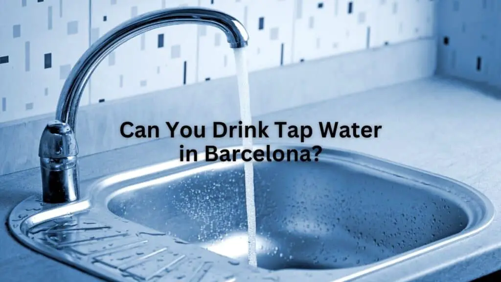Can You Drink Tap Water in Barcelona