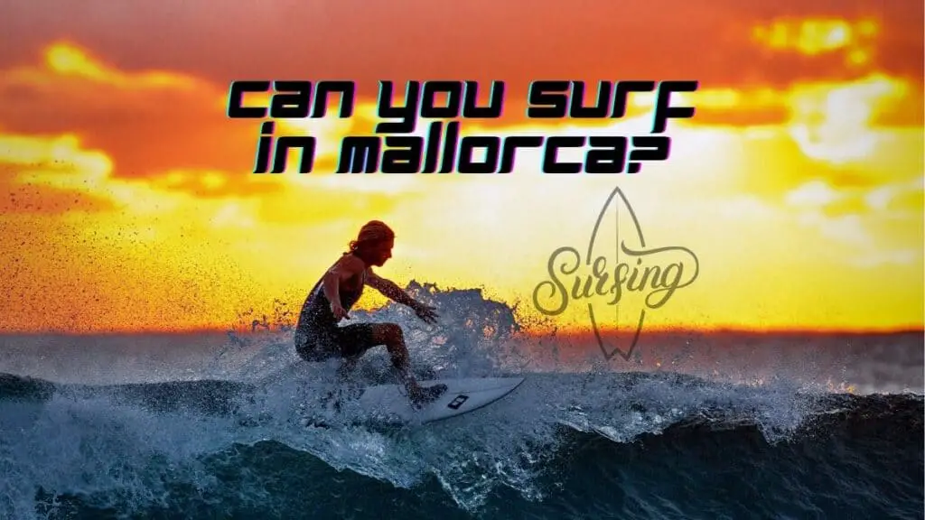 Can You Surf in Mallorca?