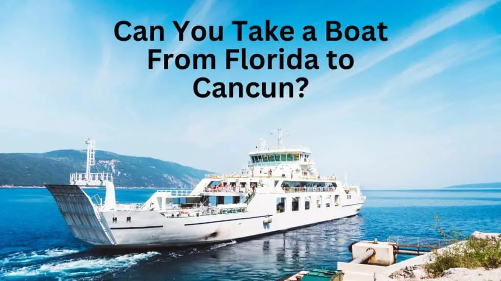 Can You Take a Boat From Florida to Cancun