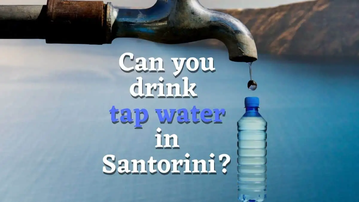 Can you drink tap water in Santorini?