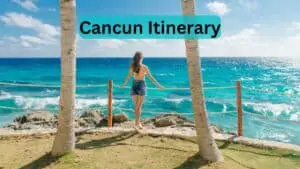 Cancun Itinerary