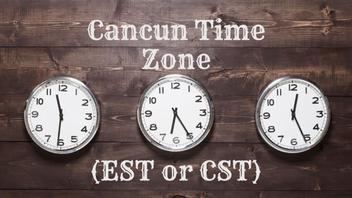 Cancun Time Zone (EST or It's Changed! InfoVacay