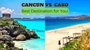 Cancun vs. Cabo