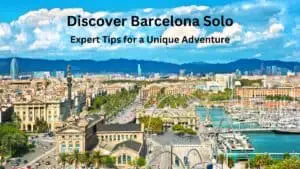 Discover Barcelona Solo: Expert Tips for a Unique Adventure