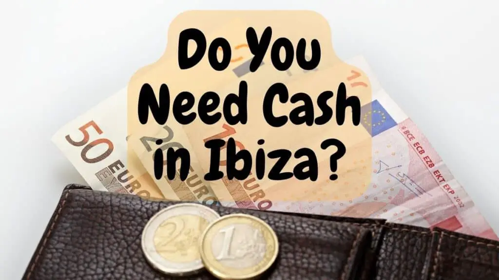 Do You Need Cash in Ibiza