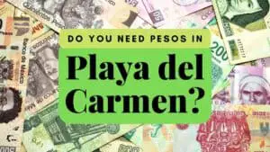 Do You Need Pesos in Playa del Carmen?