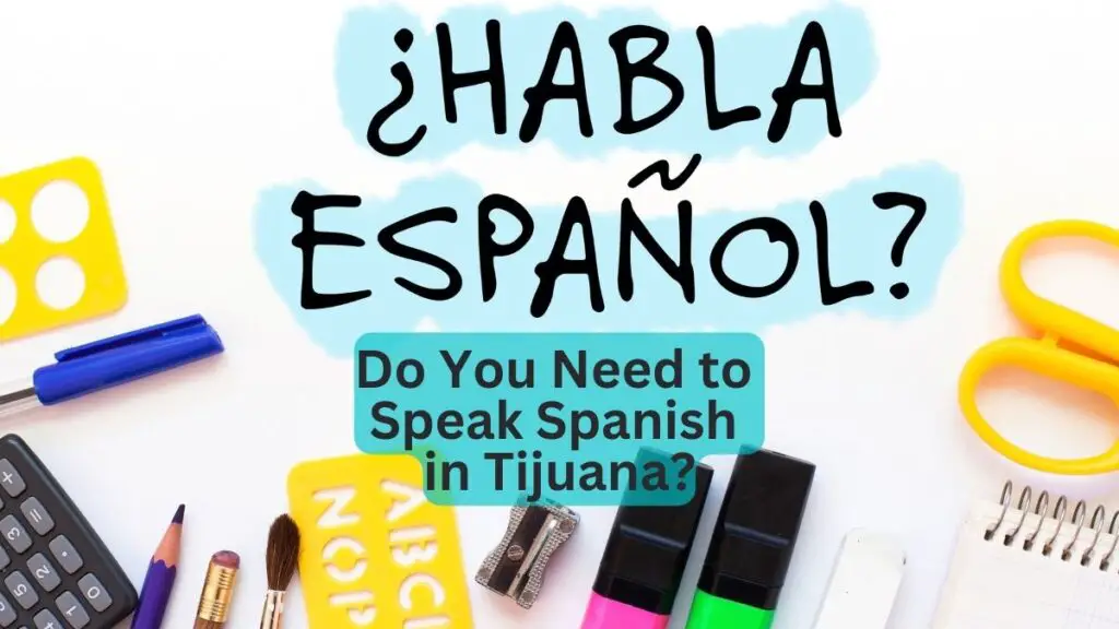 Do You Need to Speak Spanish in Tijuana
