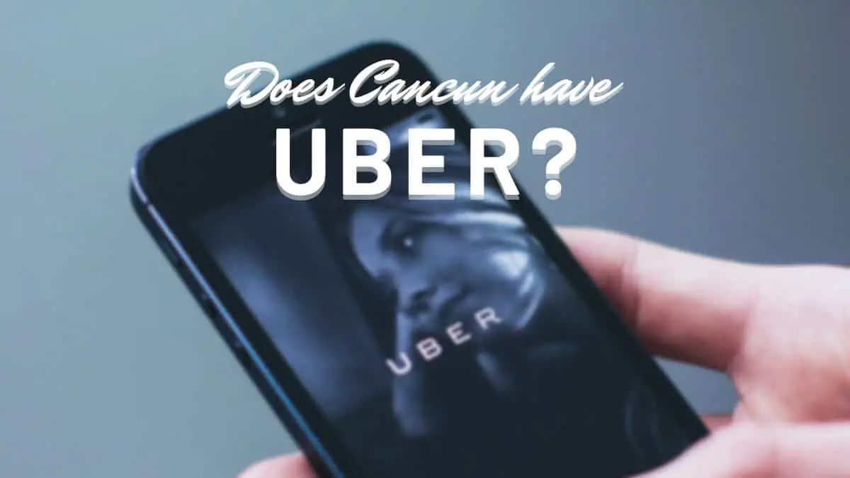 Does Cancun have Uber?