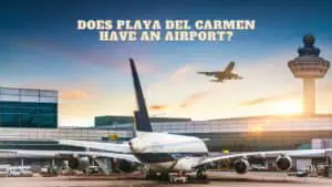 Does Playa Del Carmen Have An Airport?