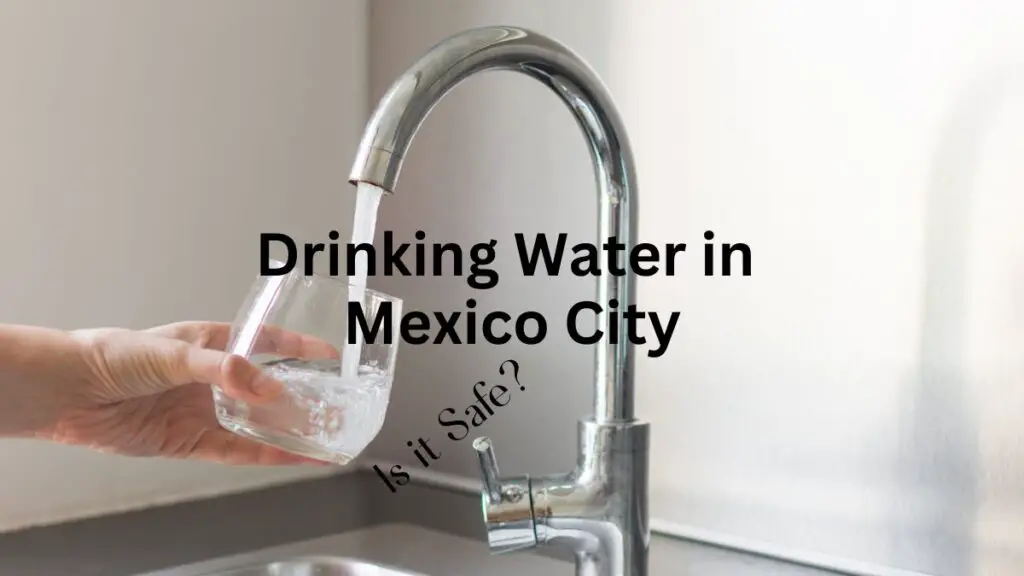 Drinking Water in Mexico City Is it Safe