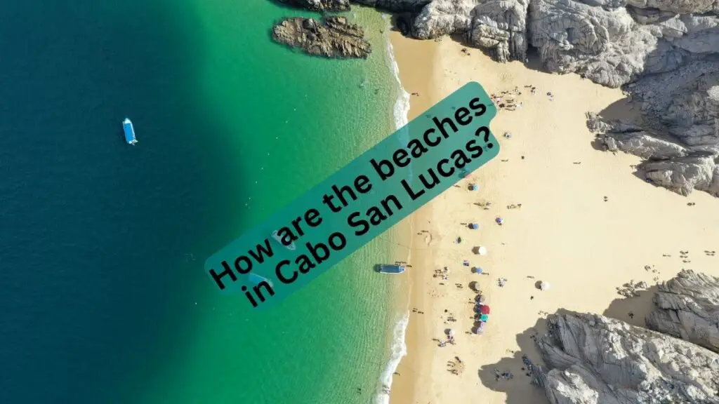 How Are the Beaches in Cabo San Lucas
