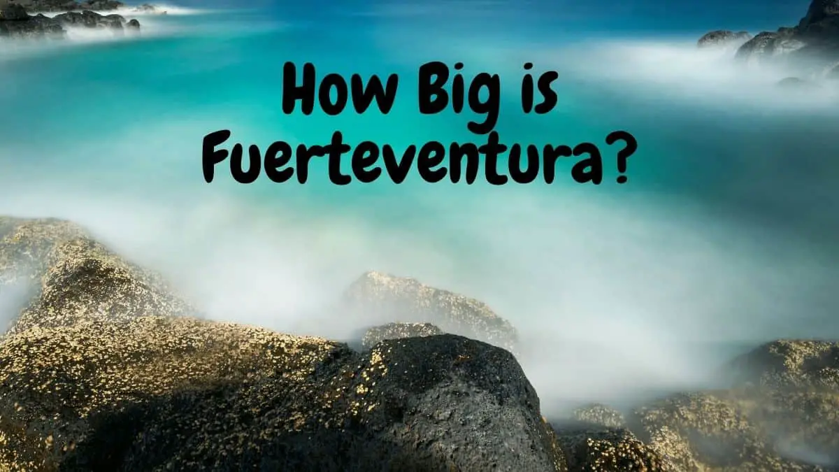 How Big is Fuerteventura?