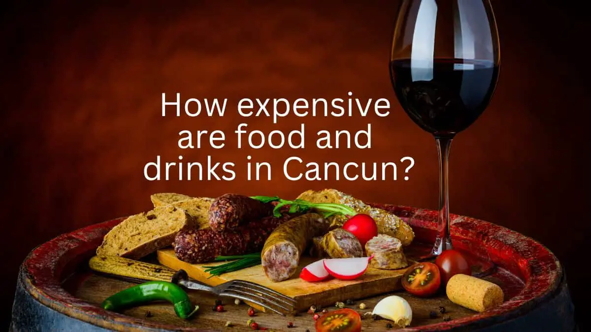 How Expensive Are Food and Drink in Cancun