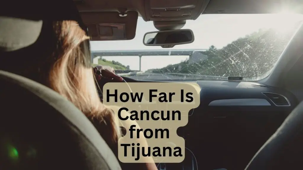 How Far Is Cancun from Tijuana