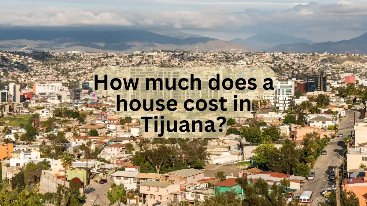 How Much Does a House Cost in Tijuana