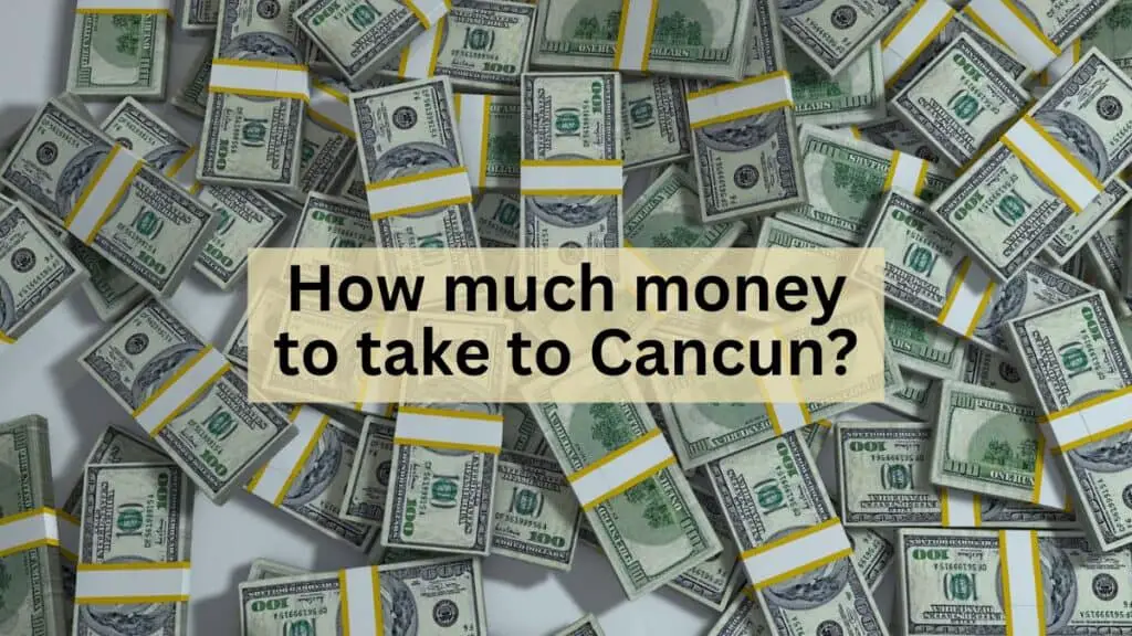 how much money to take to cancun for a week