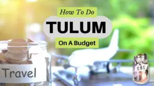How To Do Tulum On A Budget