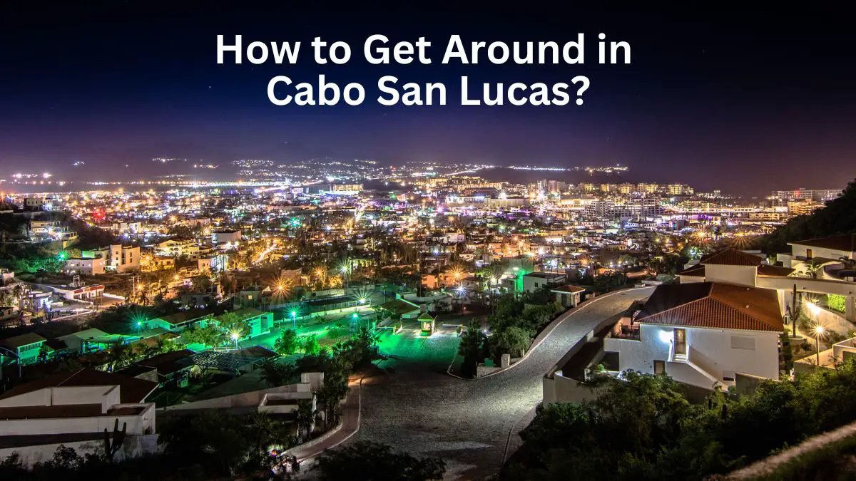How to Get Around Cabo San Lucas