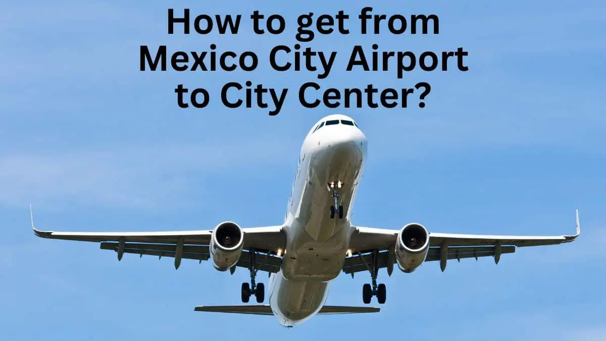 How to Get from Mexico City Airport to City Center