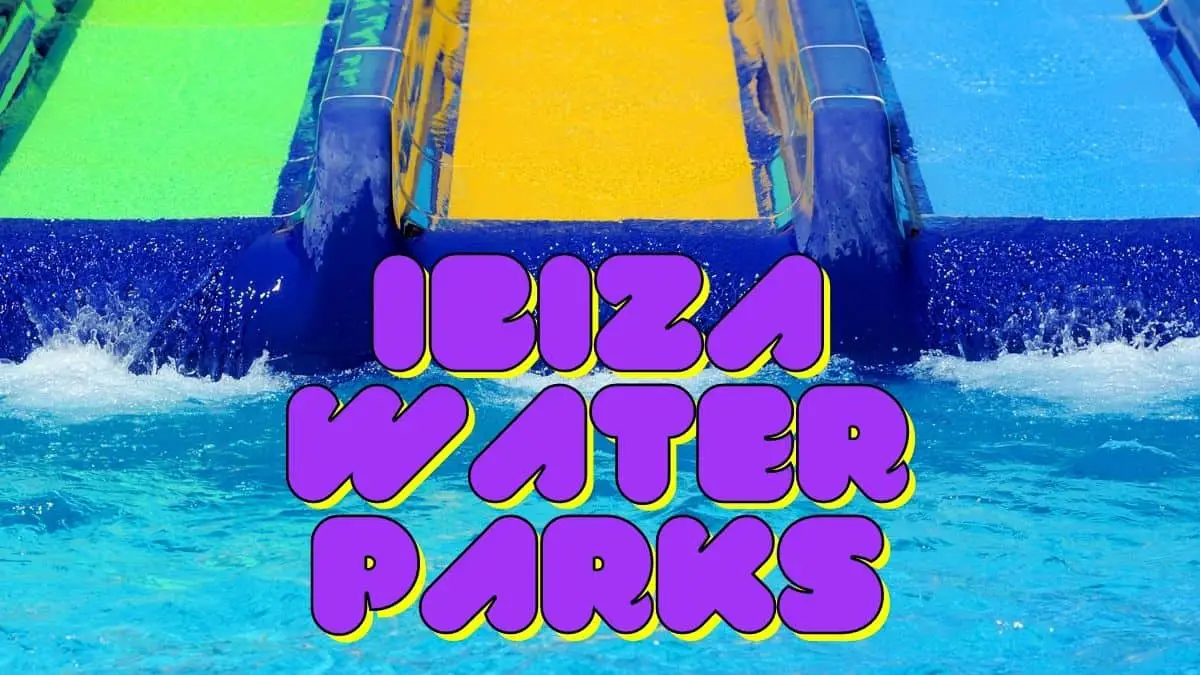 Ibiza Water Parks