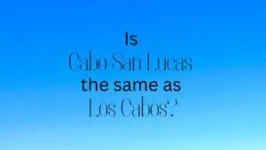 Is Cabo San Lucas the Same as Los Cabos