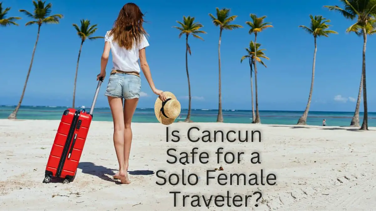cancun solo female travel 2022