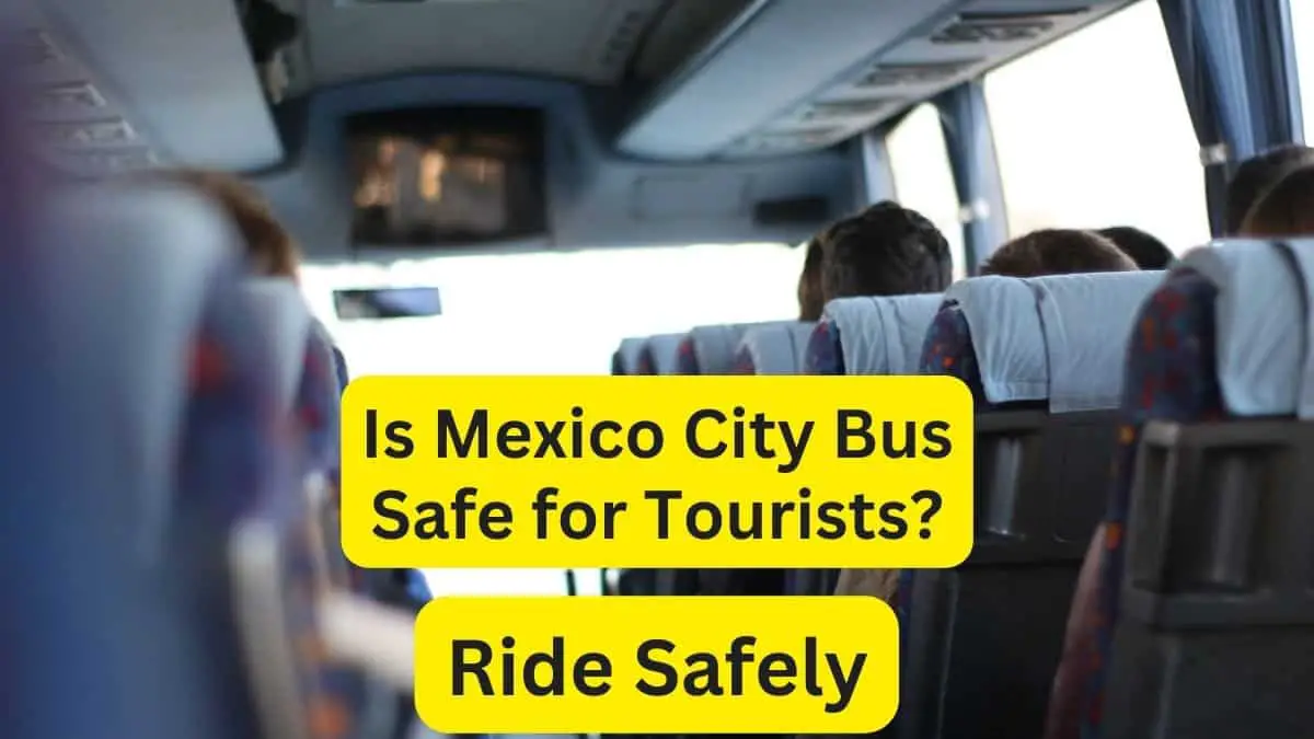 Is Mexico City Bus Safe for Tourists
