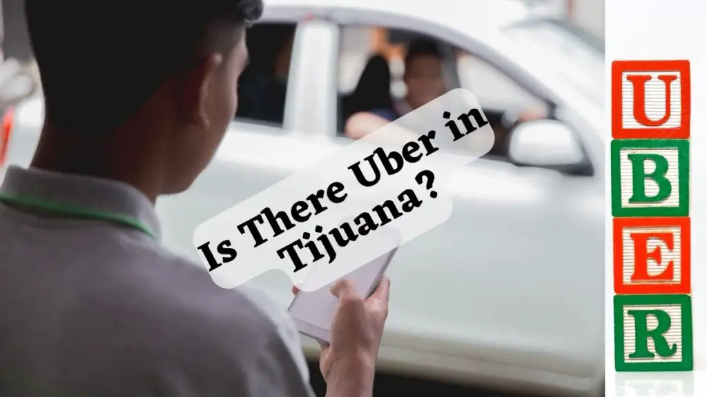 Is There Uber in Tijuana