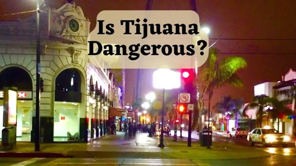 Is Tijuana Dangerous