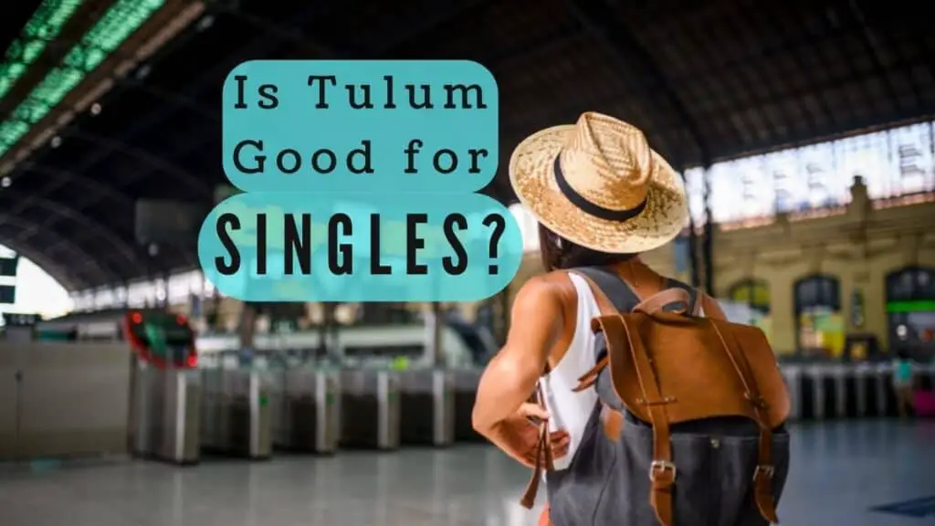 Is Tulum Good for For Singles?