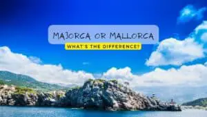 Majorca or Mallorca - What’s the Difference?