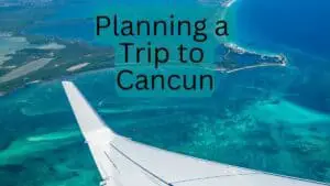 Planning a Trip to Cancun