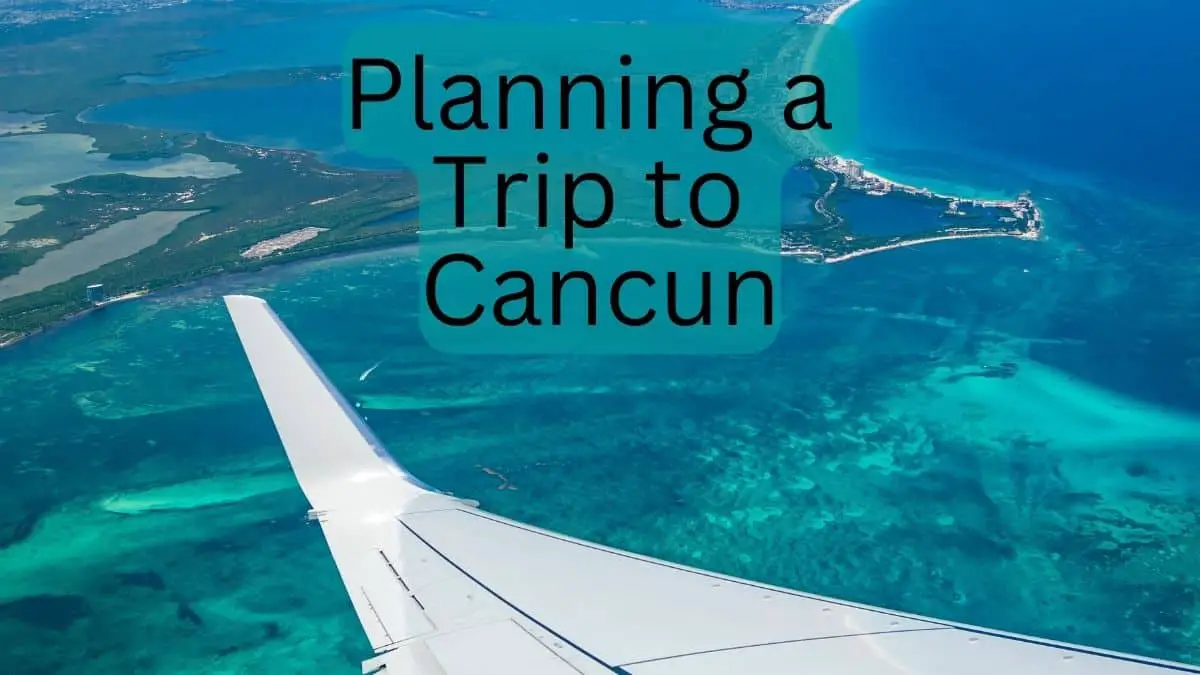 Planning a Trip to Cancun