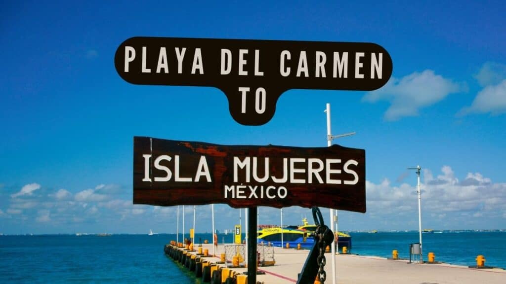 Playa del Carmen to Isla Mujeres