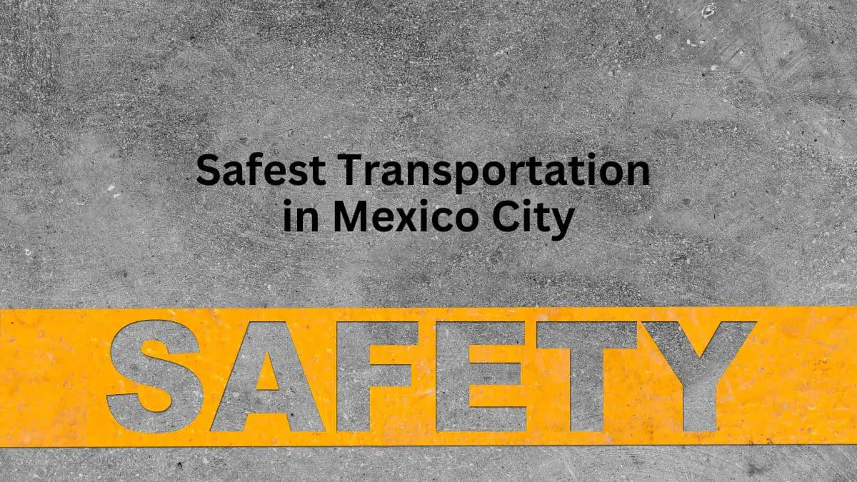 Safest Transportation in Mexico City