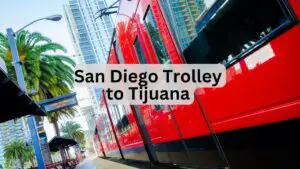 San Diego Trolley to Tijuana.