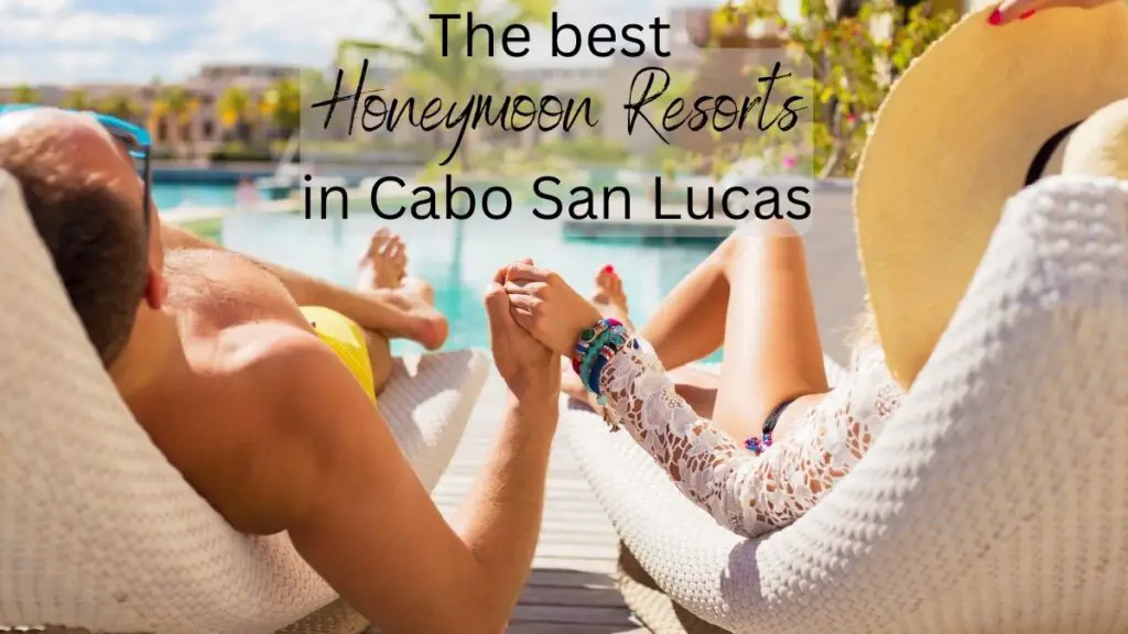 The Best Honeymoon Resorts in Cabo San Lucas