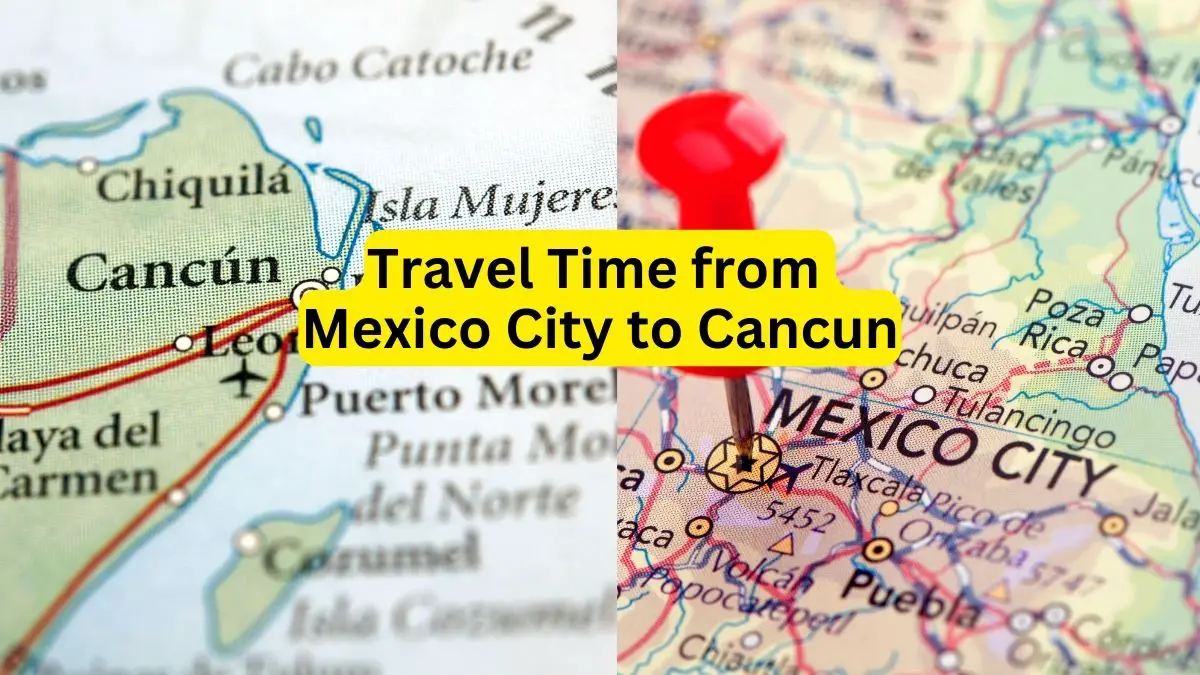 Travel Time from Mexico City to Cancun