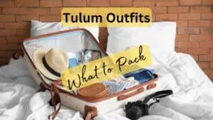 Tulum Outfits - What to Pack