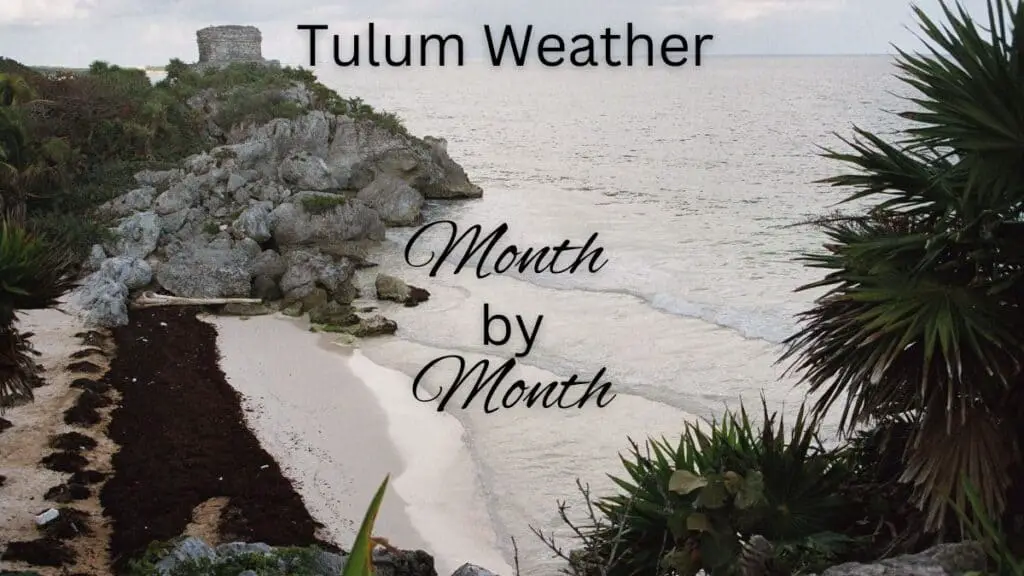 Tulum Weather – Month by Month