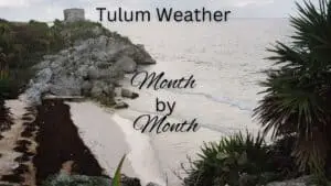 Tulum Weather – Month by Month