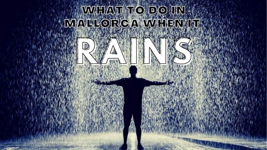 What To Do in Mallorca When It rains